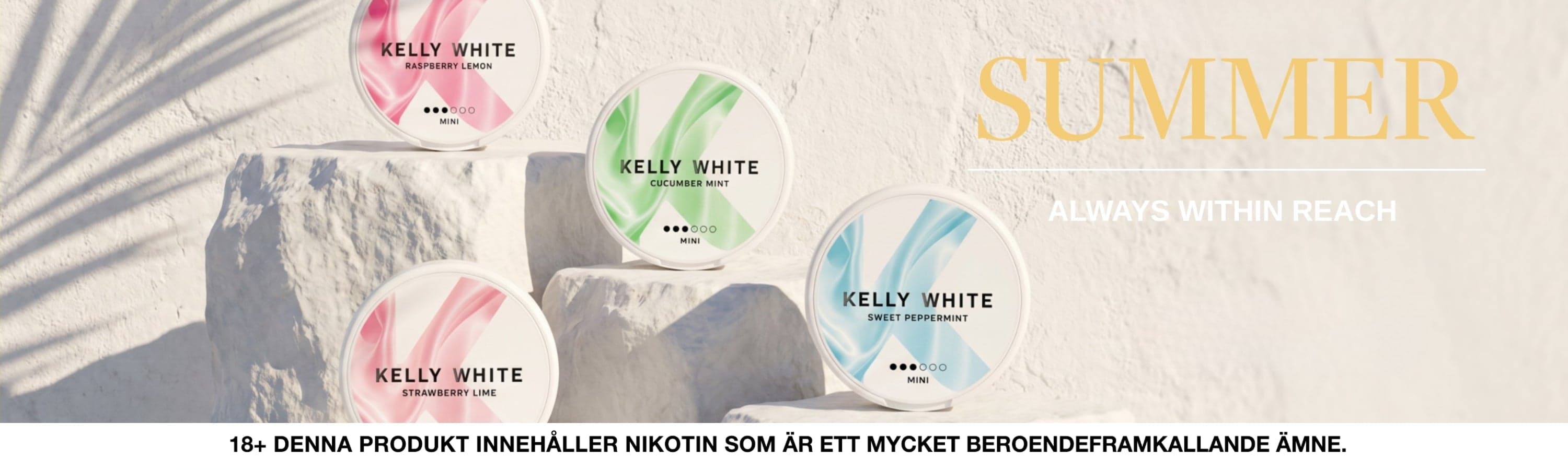 Kelly White Summer — always within reach. 18+ Denna produkt innehåller nikotin som är ett mycket beroendeframkallande ämne.